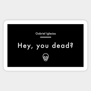 You Dead? Sticker